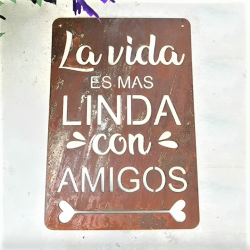 Cartel LA VIDA ES MAS LINFA CON AMIGOS 40x28 chapa oxido premium